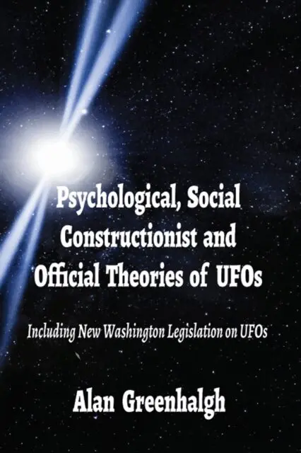 Psychological, Social Constructionist and Official Theories of UFOs