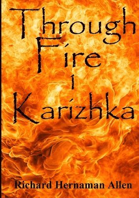 Richard Hernaman Allen - Through Fire: 1 Karizhka, Häftad
