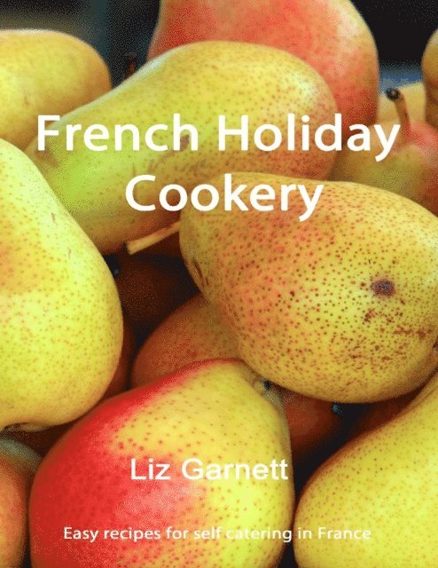 Liz Garnett - French Holiday Cookery, E-bok. Tillgänglighet: Lägg i varukorg