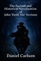 Daniel Carlson - Factual and Historical Novelisation of John 'Swift Nix' Nevison, Häftad