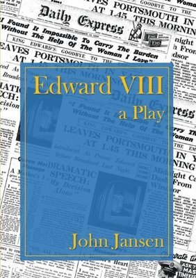 John Jansen - Edward VIII - a Play, Häftad. Tillgänglighet: Lägg i varukorg