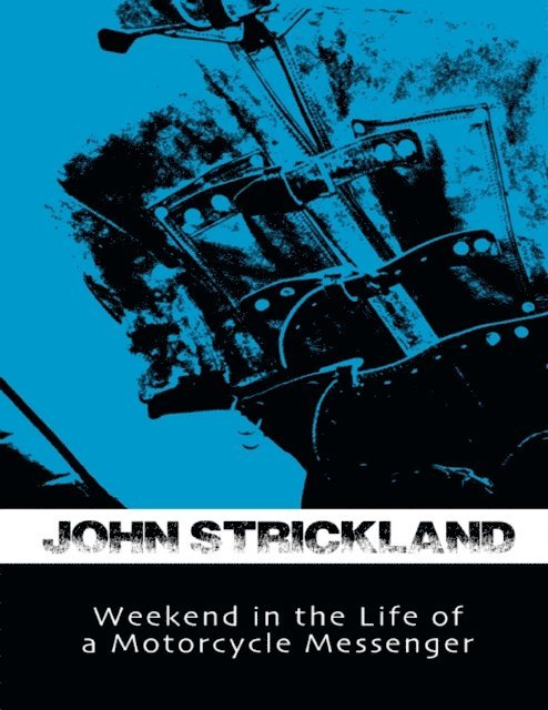 John Strickland - Weekend In the Life of a Motorcycle Messenger, E-bok