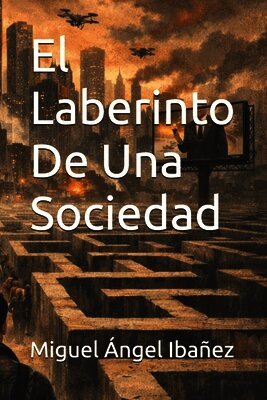 Miguel Ángel Pulgarin Ibañez - Laberinto De Una Sociedad, Häftad. Tillgänglighet: Lägg i varukorg