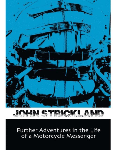 John Strickland - Further Adventures In the Life of a Motorcycle Messenger, E-bok