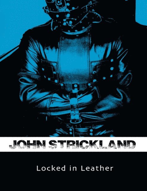 John Strickland - Locked In Leather, E-bok