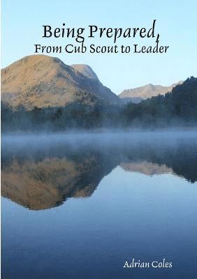 Adrian Coles - Being Prepared, from Cub Scout to Leader, Häftad. Tillgänglighet: Lägg i varukorg