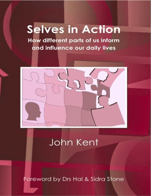 John Kent - Selves In Action - How Different Parts of Us Inform and Influence Our Daily Lives, E-bok