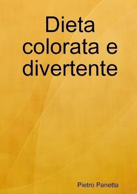 Pietro Panetta - Dieta colorata e divertente, Häftad. Tillgänglighet: Lägg i varukorg