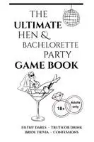 Ultimate Hen & Bachelorette Party Game Book