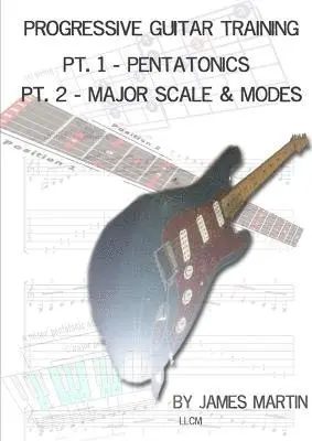 James Martin - Progressive Guitar Training Pts. 1 & 2 - Pentatonic and Diatonic Scales, Häftad. Tillgänglighet: Lägg i varukorg