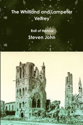 Steven John - Whitland and Lampeter Velfrey Roll of Honour, Häftad. Tillgänglighet: Lägg i varukorg