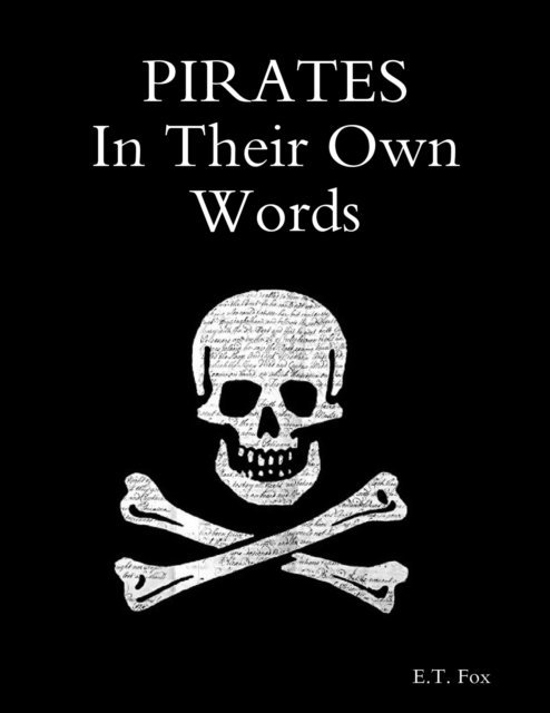 E.T. Fox - Pirates In Their Own Words, E-bok