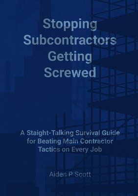 Aiden P Scott - Stopping Subcontractors Getting Screwed, Häftad. Tillgänglighet: Lägg i varukorg