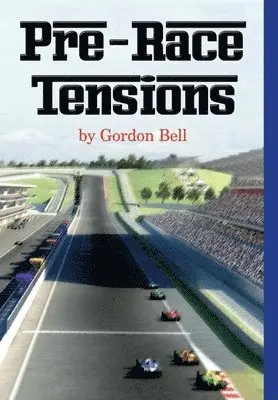 Gordon Bell - Pre-Race Tensions, Inbunden. Tillgänglighet: Lägg i varukorg