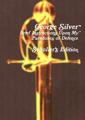 George Silver - Brief Instructions Upon My Paradoxes of Defence: Scholler's Edition, Häftad. Tillgänglighet: Lägg i varukorg