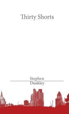 Stephen Dunkley - Thirty Shorts, Häftad. Tillgänglighet: Lägg i varukorg