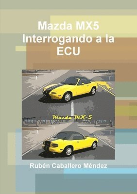 D. Ruben Caballero Mendez - Mazda Mx5 Interrogando a La ECU, Häftad