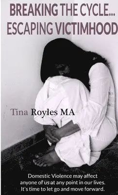 Tina Royles - Breaking the Cycle Escaping Victimhood, Häftad. Tillgänglighet: Lägg i varukorg