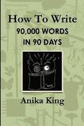 How to Write 90,000 Words in 90 Days