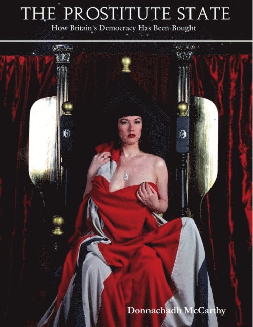 Donnachadh McCarthy - Prostitute State - How Britain's Democracy Has Been Bought, E-bok
