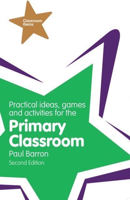 Paul Barron - Practical Ideas, Games and Activities for the Primary Classroom, E-bok