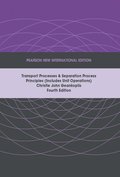 Transport Processes and Separation Process Principles (Includes Unit Operations), Pearson New International Edition