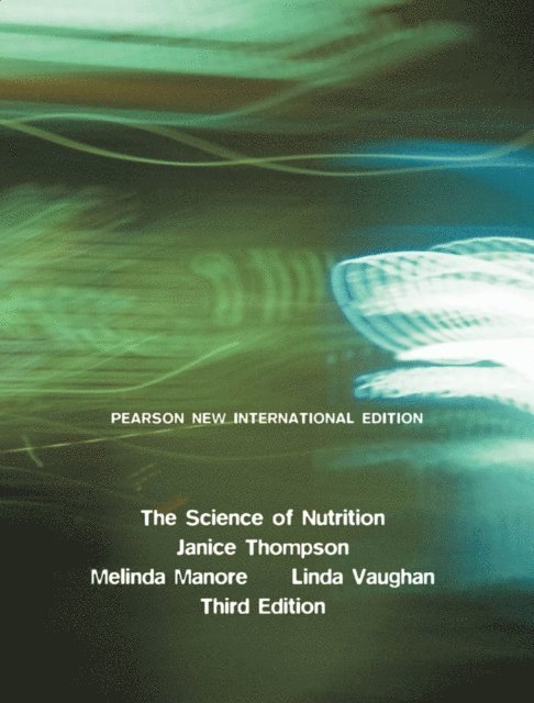 Linda A. Vaughan, Melinda Manore, Janice Thompson - Science of Nutrition, The, E-bok