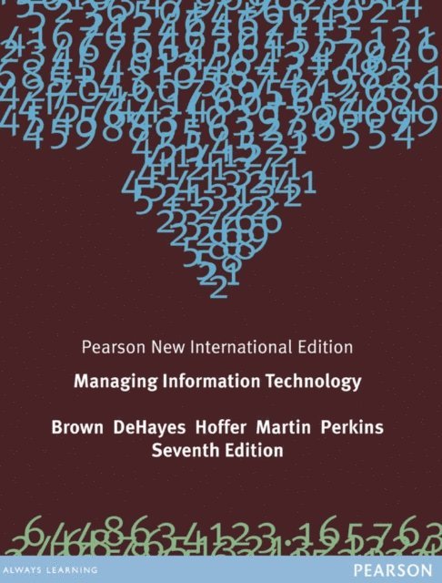 William C. Perkins, Wainright E. Martin, Jeffrey A. Hoffer, Daniel W DeHayes, Carol V. Brown - Managing Information Technology, E-bok