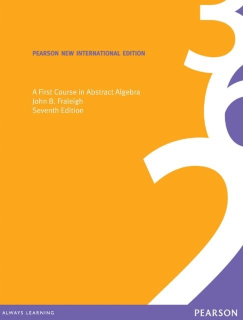 John B. Fraleigh - First Course in Abstract Algebra, A, E-bok