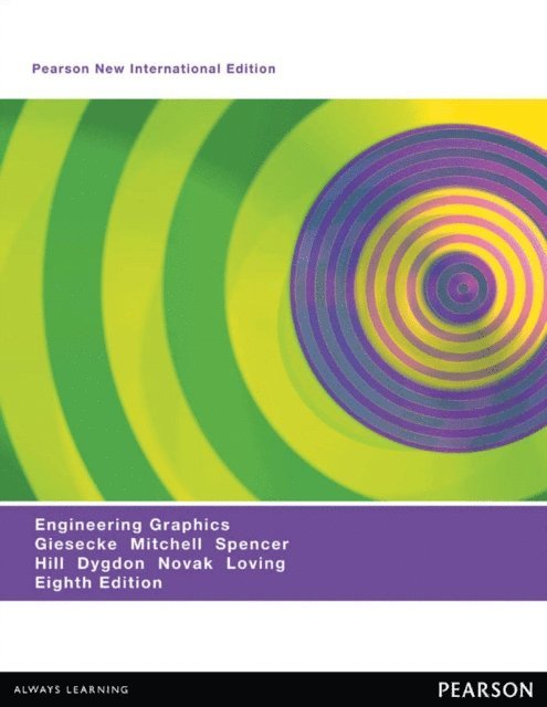 R. O. Loving, James E. Novak, John T. Dygdon, Ivan L. Hill, Alva Mitchell, Henry C. Spencer, Frederick E. Giesecke - Engineering Graphics, E-bok