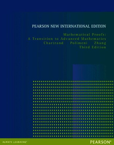 Mathematical Proofs: A Transition to Advanced Mathematics by Gary Chartrand, Albert Polimeni, Ping Zhang, Albert D Polimeni
