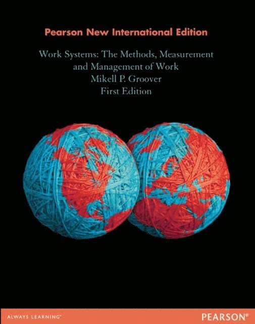 Mikell P. Groover - Work Systems: The Methods, Measurement & Management of Work, E-bok