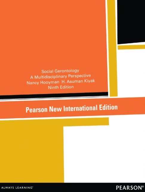 H. Asuman Kiyak, Nancy R. Hooyman - Social Gerontology: A Multidisciplinary Perspective, E-bok
