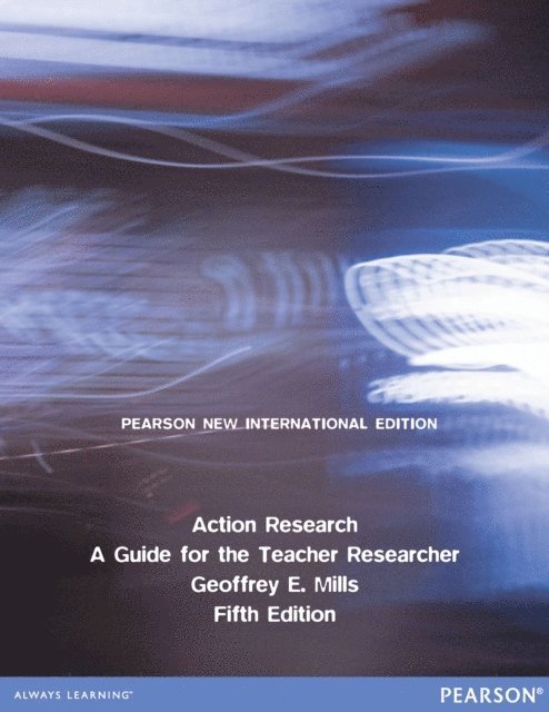 Geoffrey E. Mills - Action Research: A Guide for the Teacher Researcher, E-bok