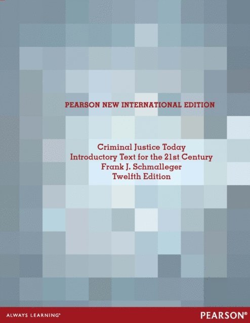 Frank Schmalleger - Criminal Justice Today: An Introductory Text for the 21st Century, E-bok