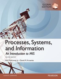 Processes, Systems, and Information: An Introduction to MIS, Global Edition