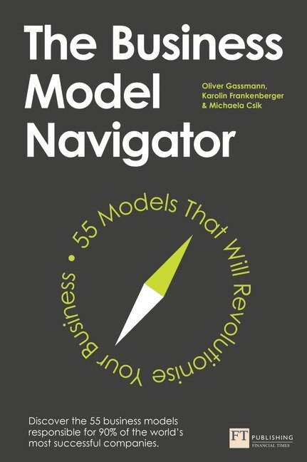 Oliver Gassmann, Karolin Frankenberger, Michaela Csik - Business Model Navigator, Häftad