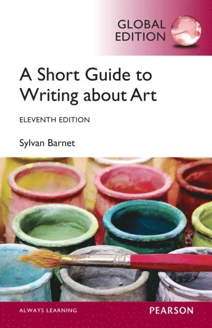 Sylvan Barnet - Short Guide to Writing About Art, A, Global Edition, E-bok