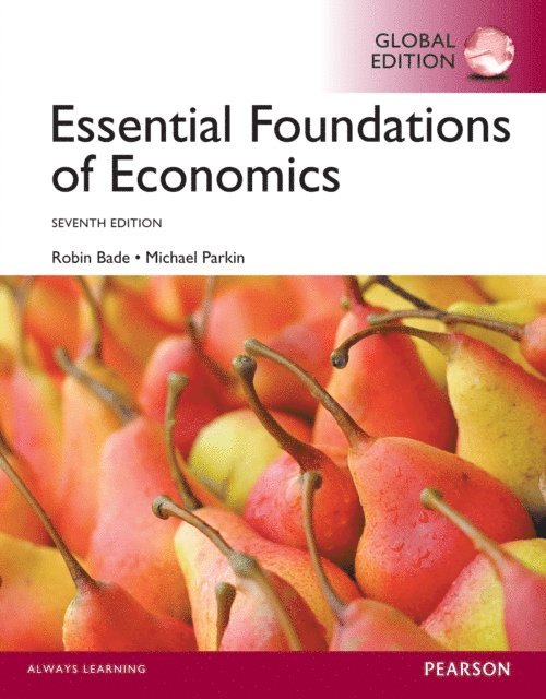 Michael Parkin, Robin Bade - Essential Foundations of Economics, Global Edition, E-bok