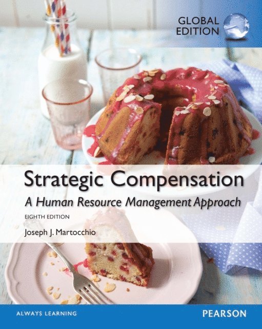 Joseph J. Martocchio - Strategic Compensation: A Human Resource, Global Edition, E-bok
