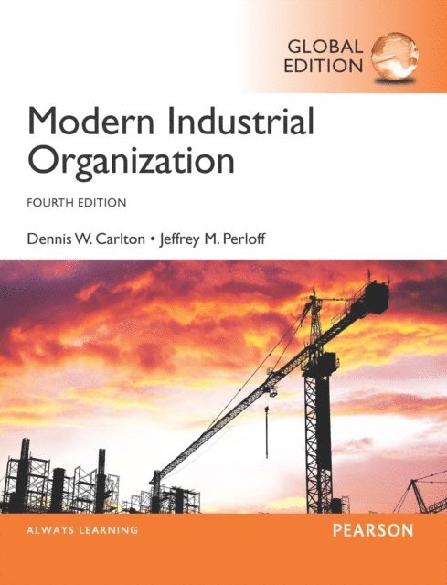 Jeffrey M. Perloff, Dennis W. Carlton - Modern Industrial Organization, Global Edition, E-bok