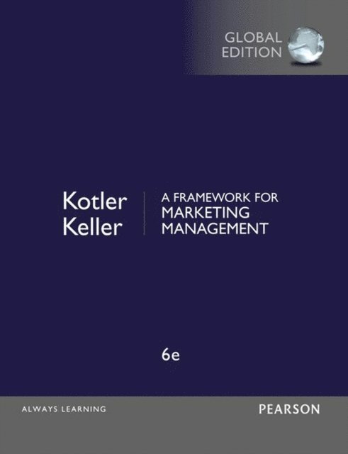 Kevin Lane Keller, Philip Kotler - Framework for Marketing Management, A, Global Edition, E-bok