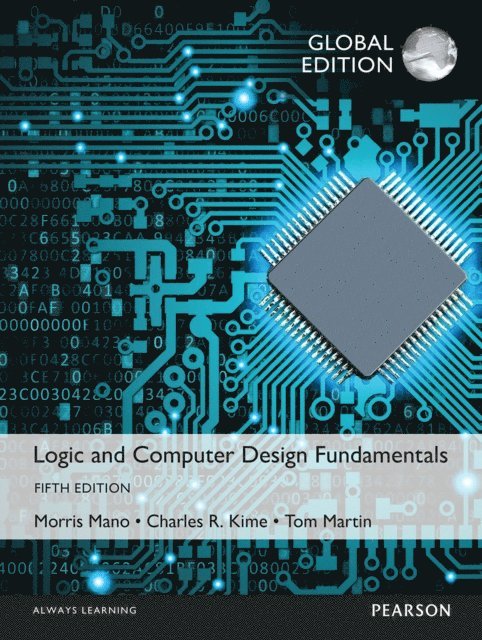 Tom Martin, Charles R. Kime, M. Morris R. Mano - Logic and Computer Design Fundamentals, Global Edition, E-bok