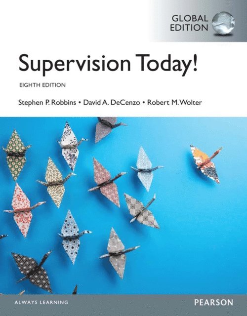 Robert M. Wolter, David A. DeCenzo, Stephen P. Robbins - Supervision Today!, Global Edition, E-bok