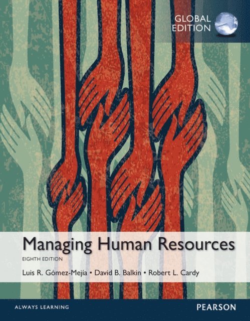Robert L. Cardy, David B. Balkin, Luis R. Gomez-Mejia - Managing Human Resources, Global Edition, E-bok