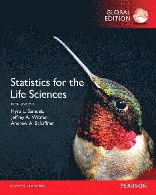 Andrew Schaffner, Jeffrey A. Witmer, Myra L. Samuels - Statistics for the Life Sciences, Global Edition, E-bok