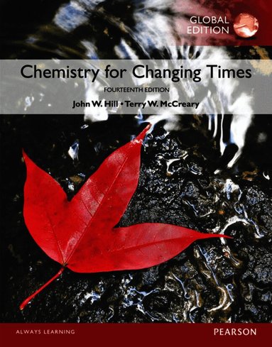 Chemistry For Changing Times, Global Edition by John Hill, Terry McCreary, Doris Kolb
