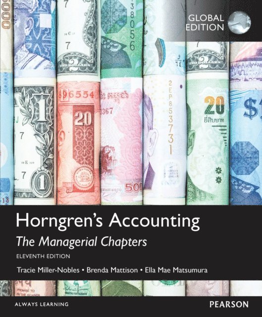 Ella Mae Matsumura, Brenda Mattison, Tracie L. Miller - Horngren's Accounting, The Managerial Chapters, Global Edition, E-bok