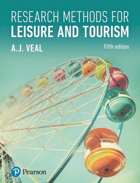 A. J. Veal - Research Methods for Leisure and Tourism, E-bok