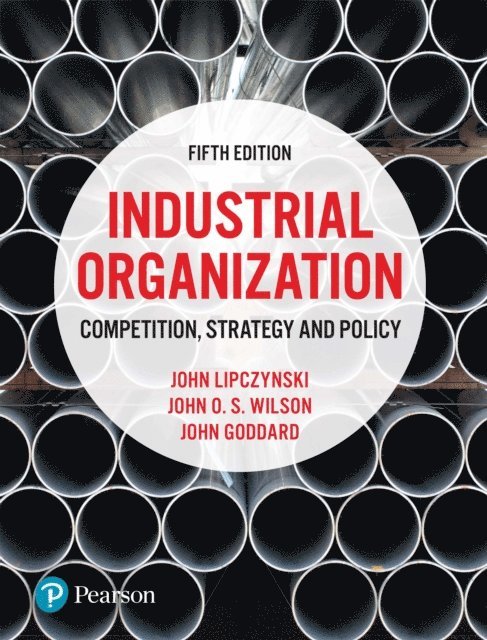 John O.S. Wilson, John Goddard, John Lipczynski - Industrial Organization, E-bok